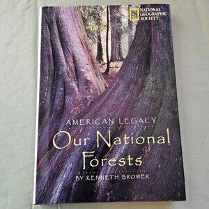 American Legacy: Our National Forests Kenneth Brower National Geographic Society
